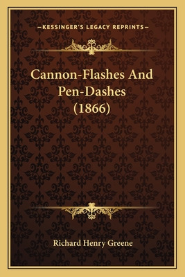 Libro Cannon-flashes And Pen-dashes (1866) - Greene, Rich...
