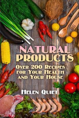 Libro Natural Products : Over 200 Recipes For Your Health...