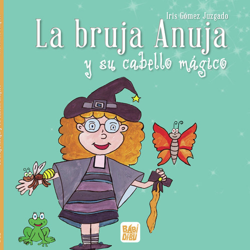 La Bruja Anuja Y Su Cabello Magico (libro Original)