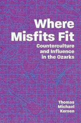 Libro Where Misfits Fit : Counterculture And Influence In...