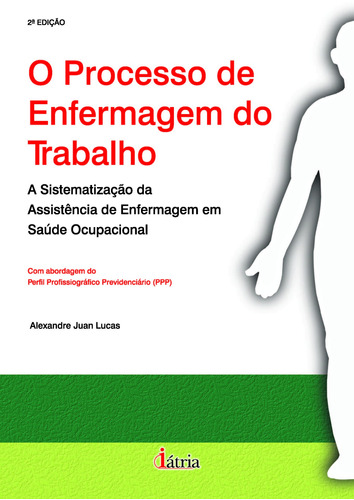 O processo de enfermagem do trabalho, de Lucas, Alexandre Juan. Editora Saraiva Educação S. A., capa mole em português, 2004