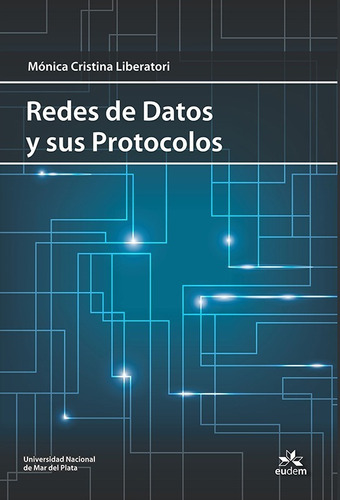 Redes De Datos Y Sus Protocolos Mónica Cristina Liberatori