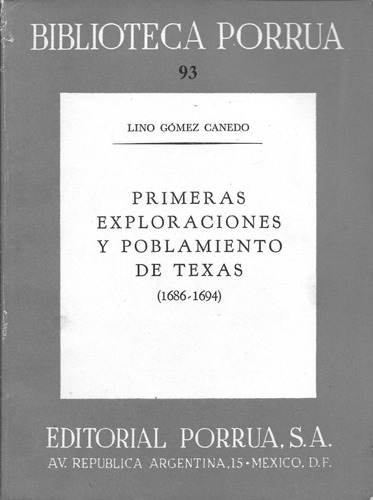 Primeras Exploraciones Y Poblamiento De Texas 1686-1694 · Biblioteca Porrúa Historia No. 93, De Gómez Canedo, Lino. Editorial Porrúa México En Español