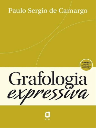 Grafologia Expressiva, De Camargo, Paulo Sergio De. Editora Agora, Capa Mole, Edição 3ª Edição - 2009 Em Português