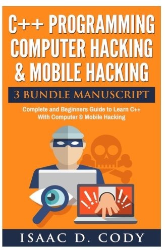 Book : C++ And Computer Hacking & Mobile Hacking 3 Bundle...