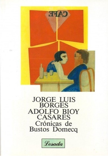 Cronicas De Bustos Domecq - Borges/bioy Casares  - Losada