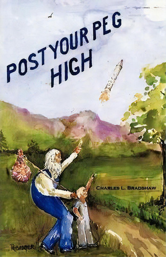 Post Your Peg High, De Charles L Bradshaw. Editorial Xulon Press, Tapa Blanda En Inglés