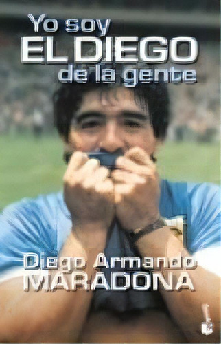 Libro Yo Soy El Diego De La Gente - Diego A. Maradona  