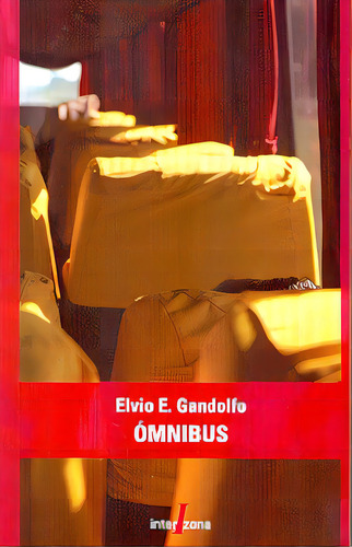 Omnibus, De Elvio Gandolfo. Editorial Interzona, Tapa Blanda, Edición 1 En Español