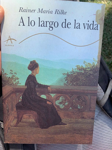 A Lo Largo De La Vida. Rainer Maria Rilke · Alba Editorial