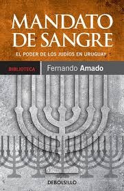 Mandato De Sangre. El Poder De Los Judíos En Urguay - Amado