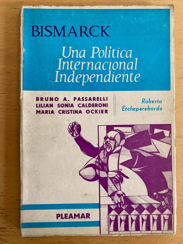 Bismarck. Una Politica Internacional Independ- Passarelli;