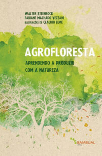 Agrofloresta - Aprendendo Cultivar Com A Natureza, De Steenbock, Walter. Editorial Bambual Editora, Tapa Mole En Português