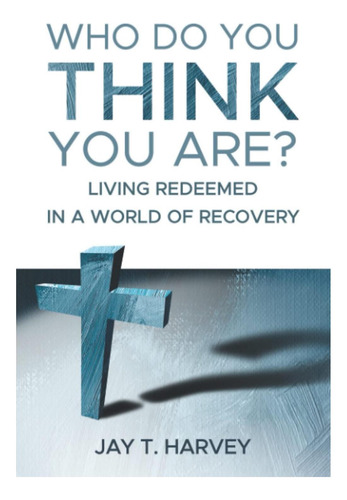 Libro: Who Do You Think You Are?: Living Redeemed In A World