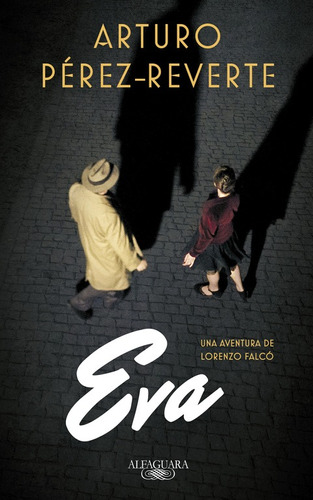 Eva ( Serie Falcó ), de Pérez-Reverte, Arturo. Serie Falcó Editorial Alfaguara, tapa blanda en español, 2017