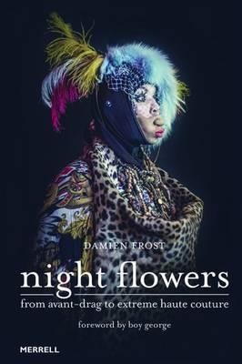 Libro Night Flowers: From Avant-drag To Extreme Haute Cou...