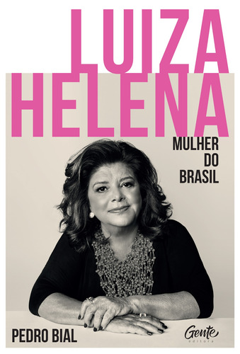 Luiza Helena – Mulher do Brasil, de Bial, Pedro. Editora Gente Livraria e Editora Ltda., capa mole em português, 2022