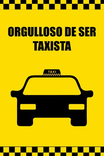 Orgulloso De Ser Taxista: Cuaderno Ideal Para Regalar A Taxi