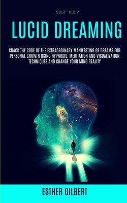 Libro Self Help : Lucid Dreaming: Crack The Code Of The E...