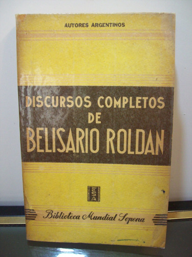 Adp Discursos Completos De Belisario Roldan / Ed Sopena 1945