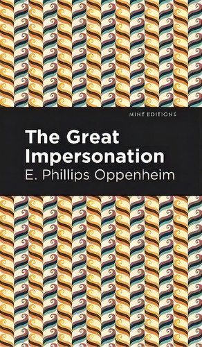 The Great Impersonation, De E. Phillips Oppenheim., Vol. 1. Editorial Graphic Arts Books, Tapa Dura En Inglés