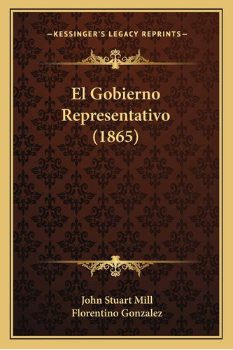 Libro:  El Gobierno Representativo (1865) (spanish Edition)