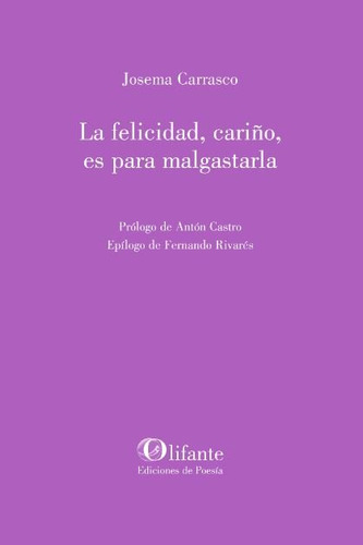 La Felicidad, Cariño, Es Para Malgastarla - Carrasco, Jose M