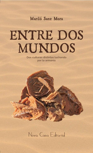 Entre dos mundos, de Mariló Sanz y Marilo Sanz. Nova Casa Editorial, tapa blanda en español, 2015