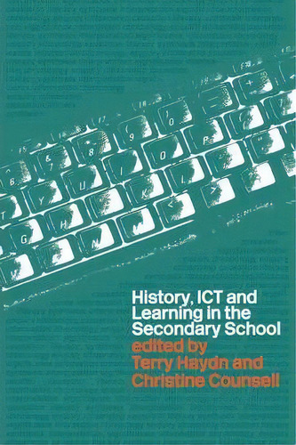History, Ict And Learning In The Secondary School, De Terry Haydn. Editorial Taylor Francis Ltd, Tapa Blanda En Inglés
