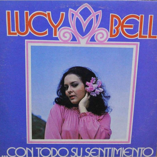 Disco Lp - Lucy Bell / Con Todo Su Sentimiento. Album (1978)