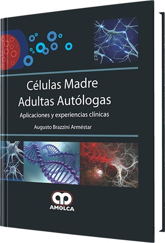 Celulas Madre Adulta Autologas Aplicaciones Y Experiencia