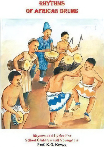 Rhythms Of African Drums, De Prof. K.o. Kessey. Editorial Authorhouse, Tapa Blanda En Inglés