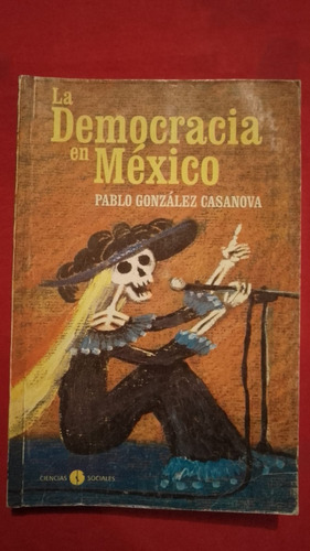 La Democracia En Mexico Pablo Gonzalez Casanova