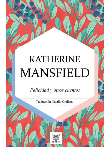 Felicidad Y Otros Cuentos, De Mansfield, Katherine. Editorial Sonora Ediciones, Tapa Blanda, Edición 1 En Español, 2016