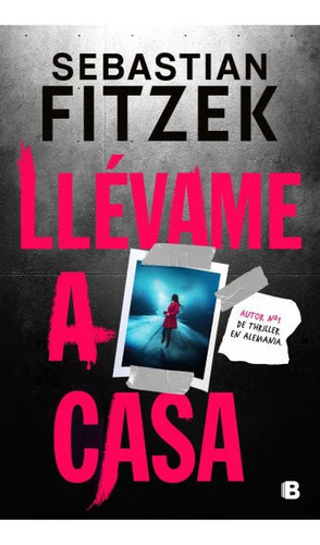 Libro: Llevame A Casa / Sebastian Fitzek