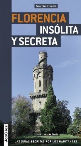 Florencia Insolita Y Secreta  - Rinaldi, Niccolo, De Rinaldi, Niccolo. Editorial Jonglez En Español