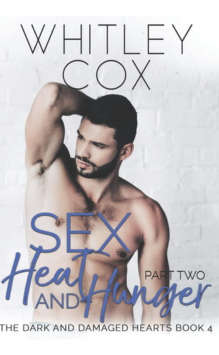Libro: Sex, Heat And Hunger: Part 2 (the Dark And Damaged