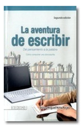 Aventura De Escribir. Del Pensamiento A La Palabra