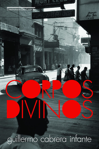 Corpos divinos, de Infante, Guillermo Cabrera. Editora Schwarcz SA, capa mole em português, 2016