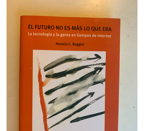 El Futuro No Es Más Lo Que Era, Horacio C. Reggini