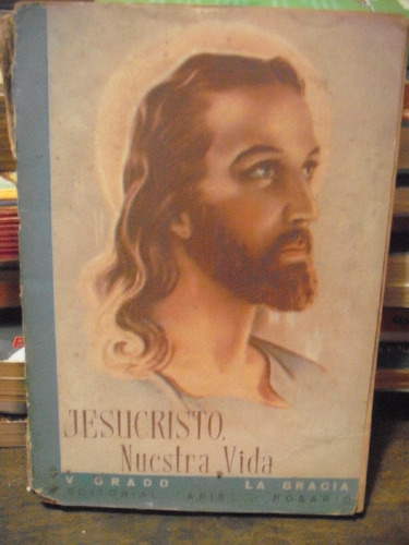 Jesucristo Nuestra Vida  Libro De Religión 5° Grado Año 1958