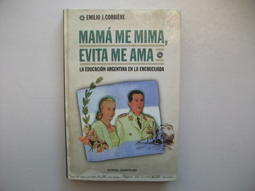 Mamá Me Mima Evita Me Ama - Emilio J. Corbiére (Usado)