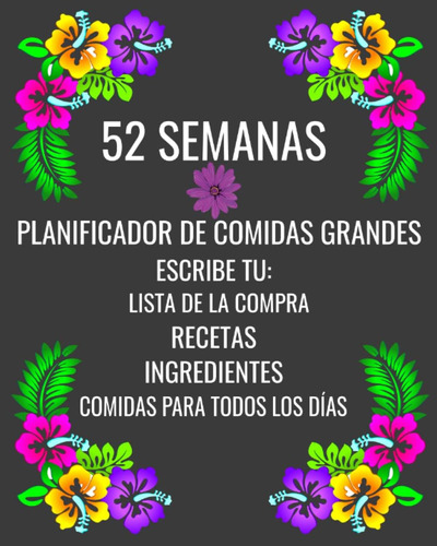 Libro: 52 Semanas: Planificador De Comidas Grandes: ¡este Pl