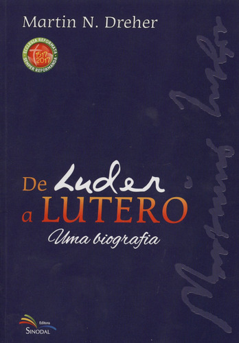 De Luder A Lutero - 1ª Ed - Martin N. Dreher - Sinodal