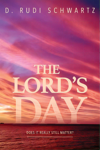 The Lord's Day, De Schwartz, Rudi. Editorial Ark House Pr, Tapa Blanda En Inglés