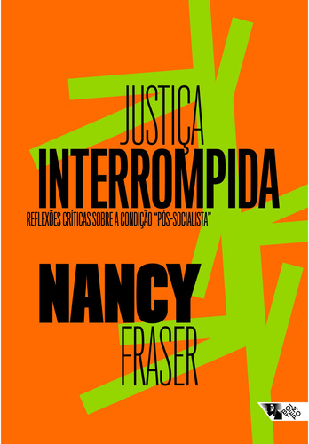 Justiça interrompida: Reflexões críticas sobre a condição “pós-socialista”, de Fraser, Nancy. Editorial Jinkings editores associados LTDA-EPP, capa mole em português, 2022