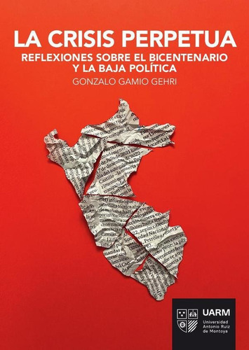 La Crisis Perpetua, De Gonzalo Gamio Gehri. Fondo Editorial De La Universidad Antonio Ruiz De Montoya, Tapa Blanda En Español, 2022