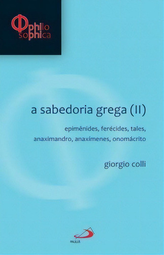 A Sabedoria Grega (ii), De Colli, Giorgio. Paulus Editora Em Português