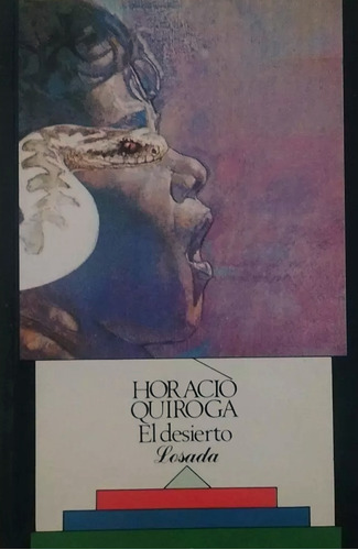 El Desierto, Horacio Quiroga. Ed. Losada