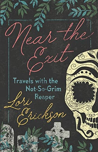 Near The Exit: Travels With The Not-so-grim Reaper, De Erickson, Lori. Editorial Westminster John Knox Press, Tapa Blanda En Inglés